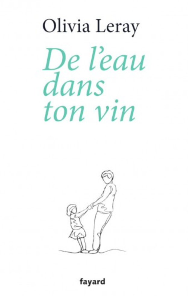 De l’eau dans ton vin  – Olivia Leray – Fayard